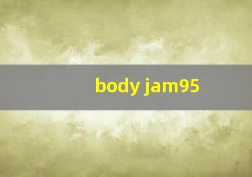 body jam95